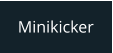 Minikicker