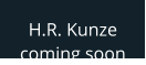 H.R. Kunze coming soon